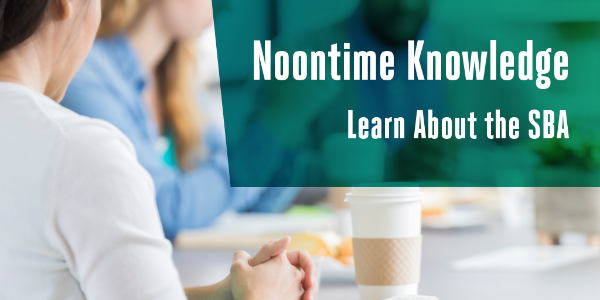IMAGE: People in lunch meeting with text Noontime Knowledge Learn About the SBA